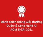 Chiến thắng Giải thưởng Quốc tế CN ACM SIGAI 2021